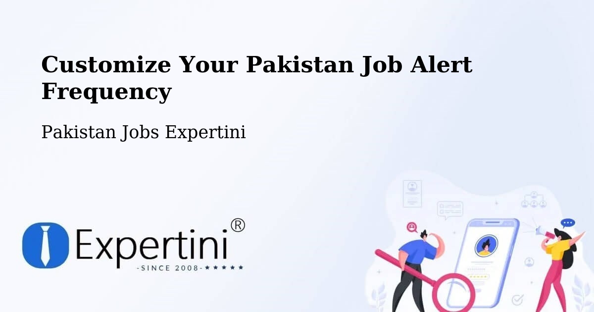 Customize Your Pakistan Job Alert Frequency - Pakistan Jobs Expertini